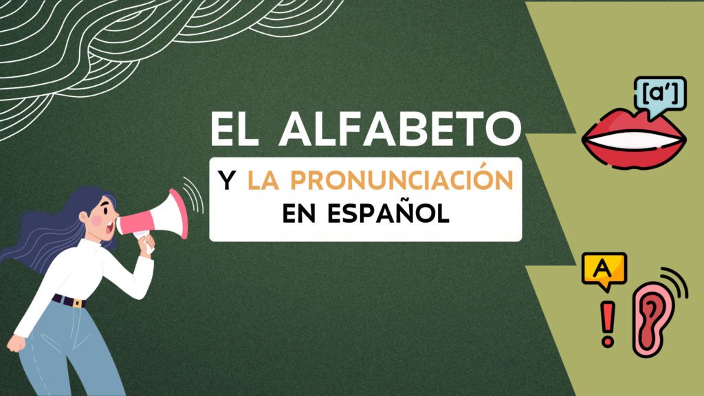 pronunciation in Spanish-improve pronunciation in spanish-the alphabet-where to start learning spanish